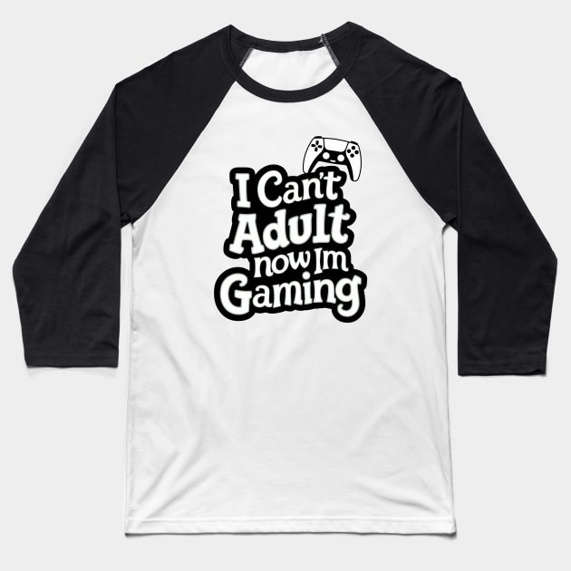 I-Cant-Adult-Now-Im-Gaming Baseball T-Shirt by Quincey Abstract Designs